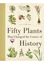 50 PLANTS THAT CHANGED THE COURSE OF HISTORY