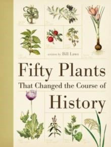 50 PLANTS THAT CHANGED THE COURSE OF HISTORY