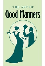 THE ART OF GOOD MANNERS