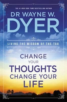 CHANGE YOUR THOUGHTS CHANGE YOUR LIFE