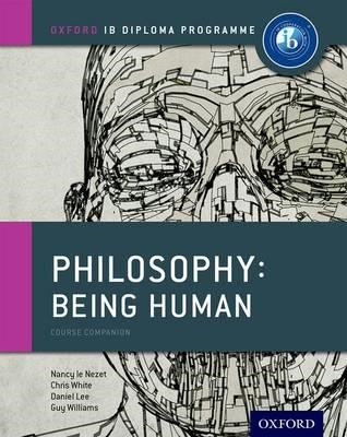 IB PHILOSOPHY BEING HUMAN COURSE COMPANION