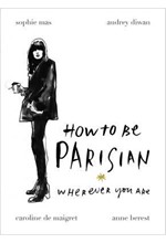 HOW TO BE A PARISIAN WHEREVER YOU ARE