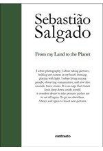 SEBASTIAO SALGADO FROM MY LAND TO THE PLANET