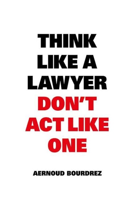 THINK LIKE A LAWYER DON'T ACT LIKE ONE