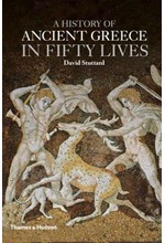 A HISTORY OF ANCIENT GREECE IN FIFTY LIVES