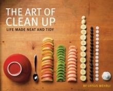 ART OF CLEAN UP : LIFE MADE NEAT AND TIDY