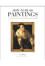 HOW TO READ PAINTINGS- A CRASH COURSE IN MEANING AND METHOD