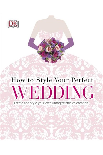 HOW TO STYLE YOUR PERFECT WEDDING HB