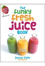 THE FUNKY FRESH JUICE BOOK HB