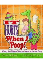 IT HURTS WHEN  I POOP-A STORY FOR CHILDREN WHO ARE SCARED TO USE THE POTTY