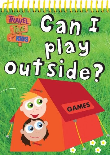 TRAVEL TIME FOR KIDS-CAN I PLAY OUTSIDE