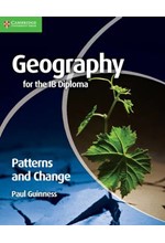 GEOGRAPHY FOR THE IB DIPLOMA PATTERNS AND CHANGE