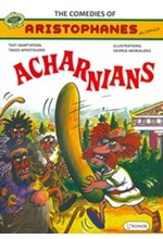 ACHARNIANS-THE COMEDIES OF ARISTOPHANES ΙΝ COMICS