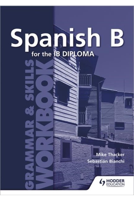 SPANISH B FOR THE IB DIPLOMA GRAMMAR & SKILLS WORKBOOK