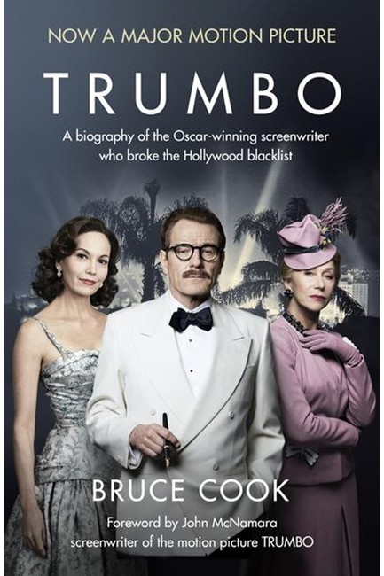 TRUMBO-A BIOGRAPHY OF THE OSCAR-WINNING SCREENWRITER WHO BROKE THE HOLLYWOOD BLACKLIST