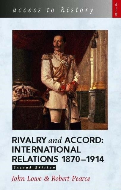 RIVALRY AND ACCORD - INTERNATIONAL RELATIONS 1870-1914