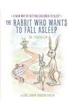 THE RABBIT WHO WANTS TO FALL ASLEEP: A NEW WAY OF GETTING CHILDREN TO SLEEP