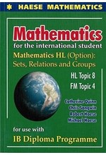 MATHEMATICS FOR THE INTERNATIONAL STUDENT: MATHEMATICS HL (OPTION): SETS, RELATIONS AND GROUPS