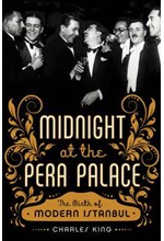 MIDNIGHT AT THE PERA PALACE : THE BIRTH OF MODERN ISTANBUL PB