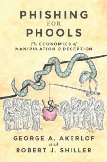 PHISHING FOR PHOOLS-THE ECONOMICS OF MANIPULATION AND DECEPTION