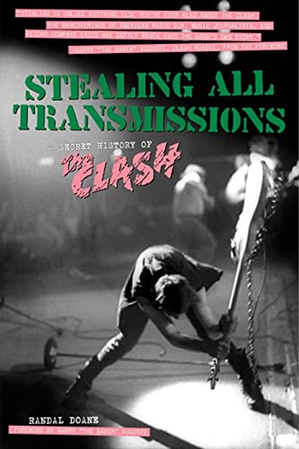 STEALING ALL TRANSMISSIONS-A SECRET HISTORY OF THE CLASH