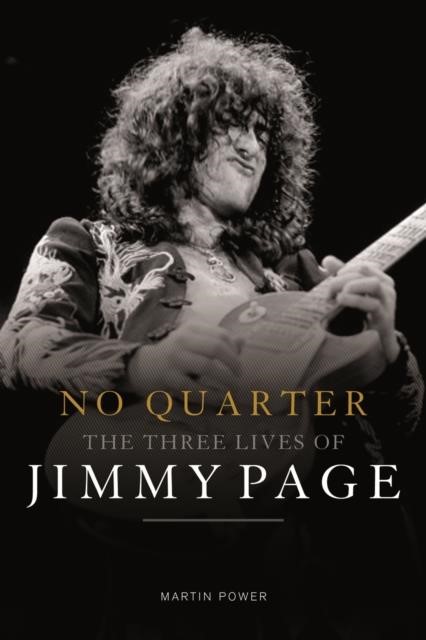 NO QUARTER THE THREE LIVES OF JIMMY PAGE