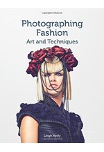 PHOTOGRAPHING FASHION-ART AND TECHNIQUES