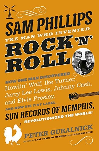 SAM PHILLIPS-THE MAN WHO INVENTED ROCK 'N' ROLL