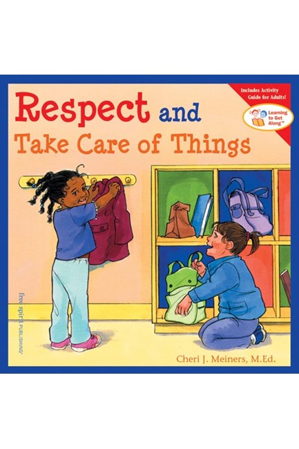 LEARNING TO GET ALONG-RESPECT AND TAKE CARE OF THINGS