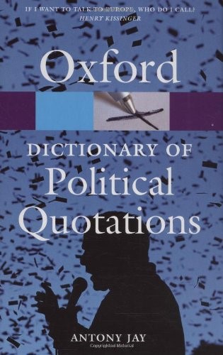 OXFORD DICTIONARY OF POLITICAL QUOTATIONS