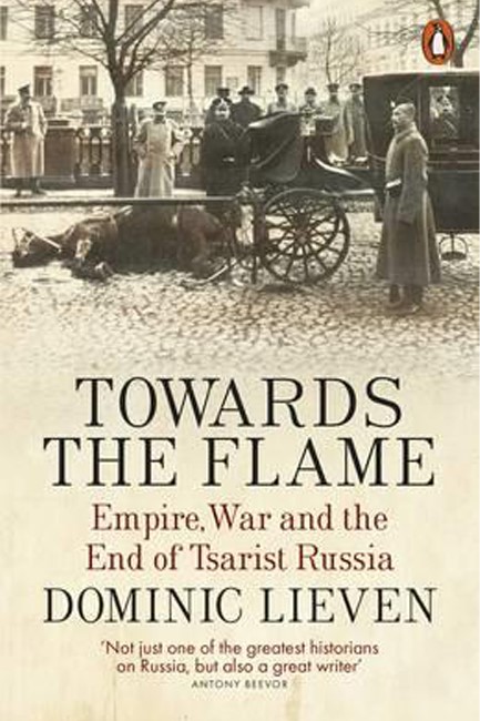 TOWARDS THE FLAME-EMPIRE, WAR AND THE END OF TSARIST RUSSIA