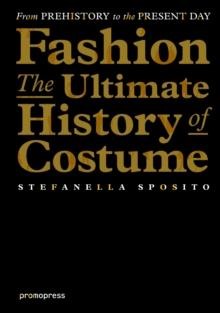 FASHION-THE ULTIMATE HISTORY OF COSTUME FROM PREHISTORY TO THE PRESENT DAY PB