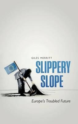 SLIPPERY SLOPE-EUROPE'S TROUBLED FUTURE HB