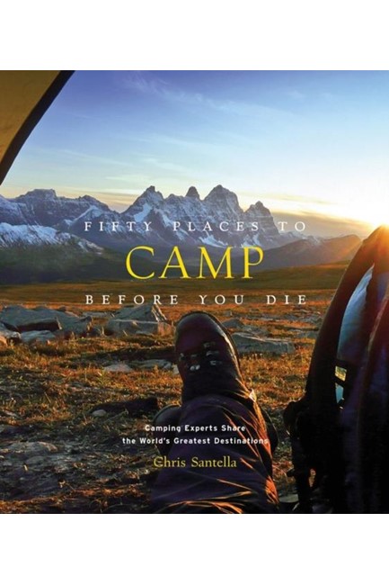 FIFTY PLACES TO CAMP BEFORE YOU DIE HB