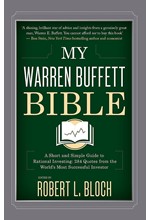 MY WARREN BUFFETT BIBLE : A SHORT AND SIMPLE GUIDE TO RATIONAL INVESTING: 284 QUOTES FROM THE WORLD'