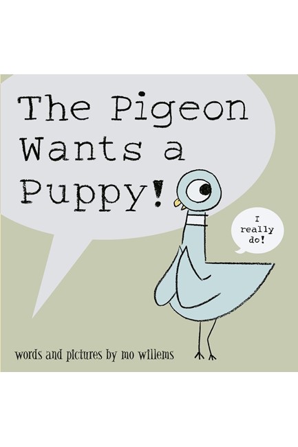 THE PIGEON WANTS A PUPPY