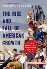 THE RISE AND FALL OF AMERICAN GROWTH : THE U.S. STANDARD OF LIVING SINCE THE CIVIL WAR