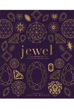 JEWEL-THE DEFINITIVE VISUAL GUIDE TO THE WORLD'S MOST PRECIOUS GEMSTONES, MINERALS, AND METALS