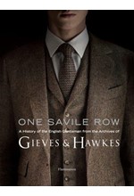 ONE SAVILE ROW: THE INVENTION OF THE ENGLISH GENTLEMAN : GIEVES & HAWKES