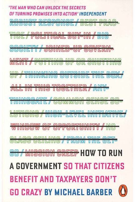 HOW TO RUN A GOVERNMENT SO THAT CITIZENS BENEFIT AND TAXPAYERS DON'T GO CRAZY PB