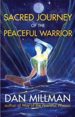 SACRED JOURNEY OF THE PEACEFUL WARRIOR