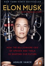 ELON MUSK-HOW THE BILLIONAIRE CEO OF SPACEX AND TESLA IS SHAPING OUR FUTURE