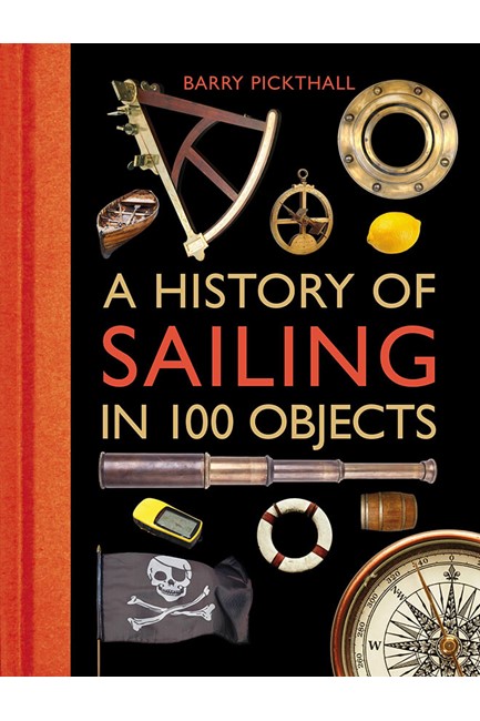 A HISTORY OF SAILING IN 100 OBJECTS HB