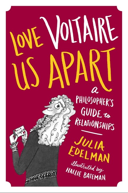 LOVE VOLTAIRE US APART-A PHILOSOPHER'S GUIDE TO RELATIONSHIPS