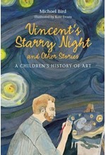 VINCENT'S STARRY NIGHT AND OTHER STORIES-A CHILDREN'S HISTORY OF ART