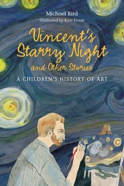 VINCENT'S STARRY NIGHT AND OTHER STORIES-A CHILDREN'S HISTORY OF ART