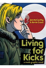 LIVING FOR KICKS : A MODS GRAPHIC NOVEL