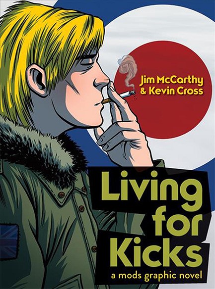 LIVING FOR KICKS : A MODS GRAPHIC NOVEL