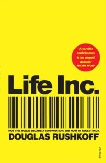 LIFE INC : HOW THE WORLD BECAME A CORPORATION AND HOW TO TAKE IT BACK