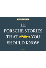 111 PORSCHE STORIES THAT YOU SHOULD KNOW